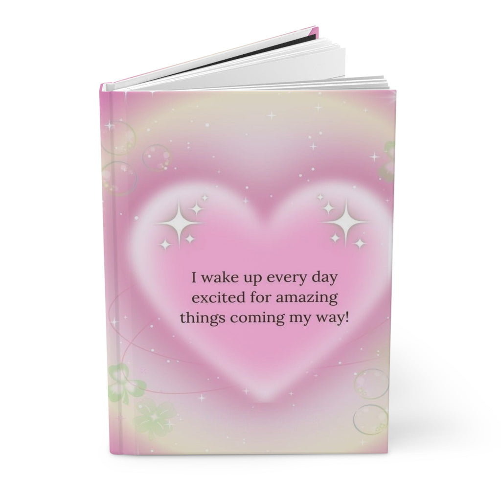 Affirmation Heart Hardcover Journal — “I wake up every day excited for amazing things coming my way!” Printify