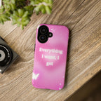 Pink 'Everything I Want, I Get' Protective Phone Case