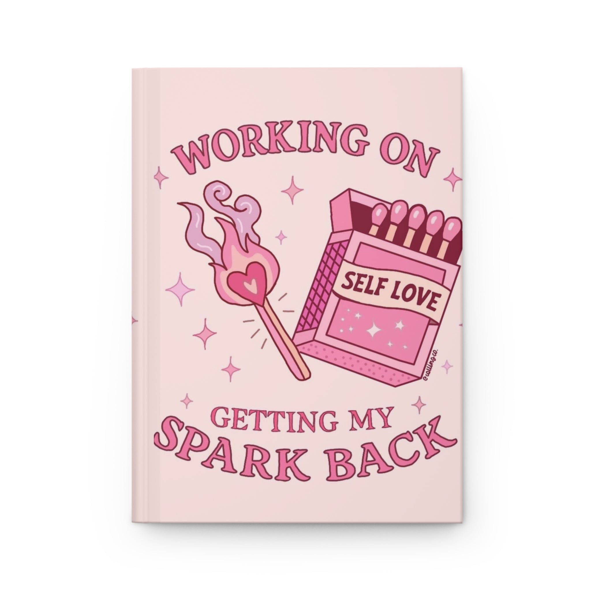 Hardcover Journal — "Working On Getting My Spark Back" Self-Love Pink Notebook for Mental Wellness & Gratitude Printify