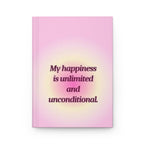 Hardcover Journal — "My happiness is unlimited and unconditional" Pink Affirmation Notebook Printify