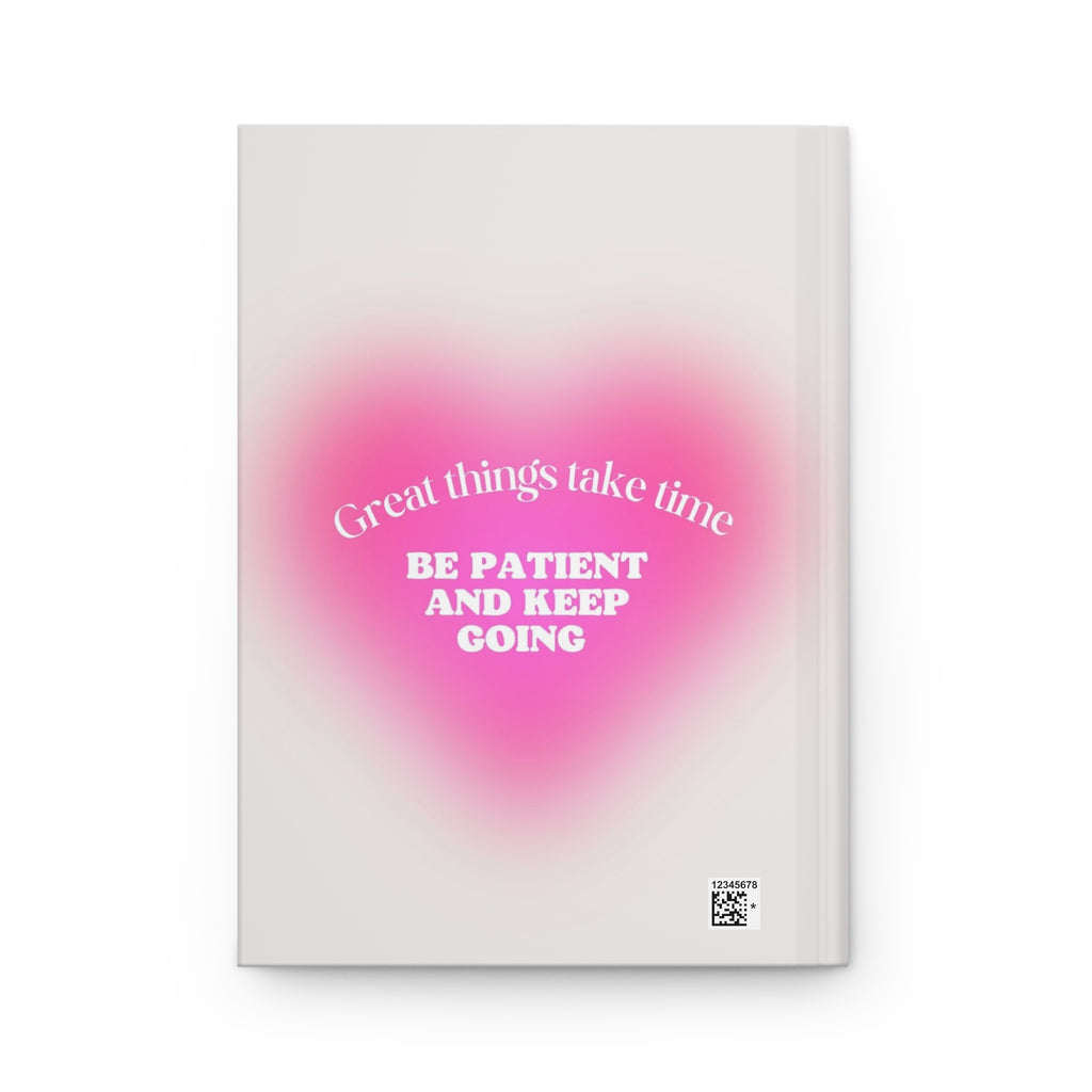 Inspirational Hardcover Journal — "Great things take time — Be patient and keep going" Printify