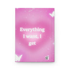 Everything I Want I Get Pink Affirmation Hardcover Journal Printify