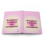 Hardcover Journal — "My happiness is unlimited and unconditional" Pink Affirmation Notebook Printify