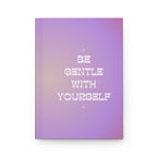 hardcover journal — "be gentle with yourself" Printify
