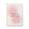 hardcover journal — "anything you imagine can become a reality" Printify