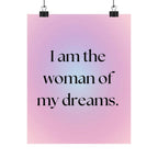Matte Poster — "I Am the Woman of My Dreams" Inspirational Wall Art Printify