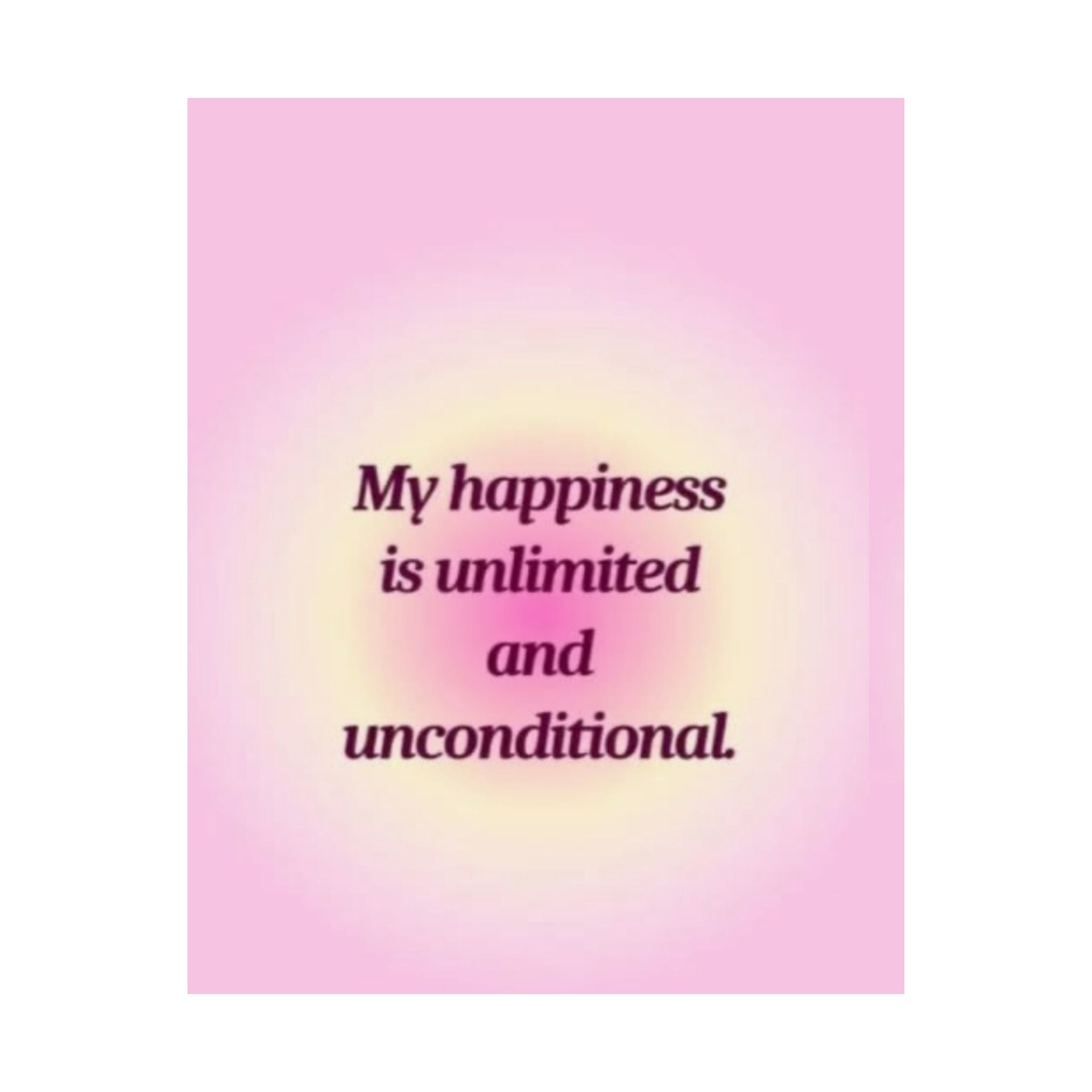 Motivational Poster - "My happiness is unlimited and unconditional" Pink Matte Wall Art Printify