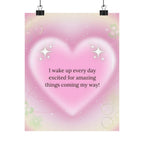 Motivational Heart Poster — “I wake up every day excited for amazing things coming my way!” Printify