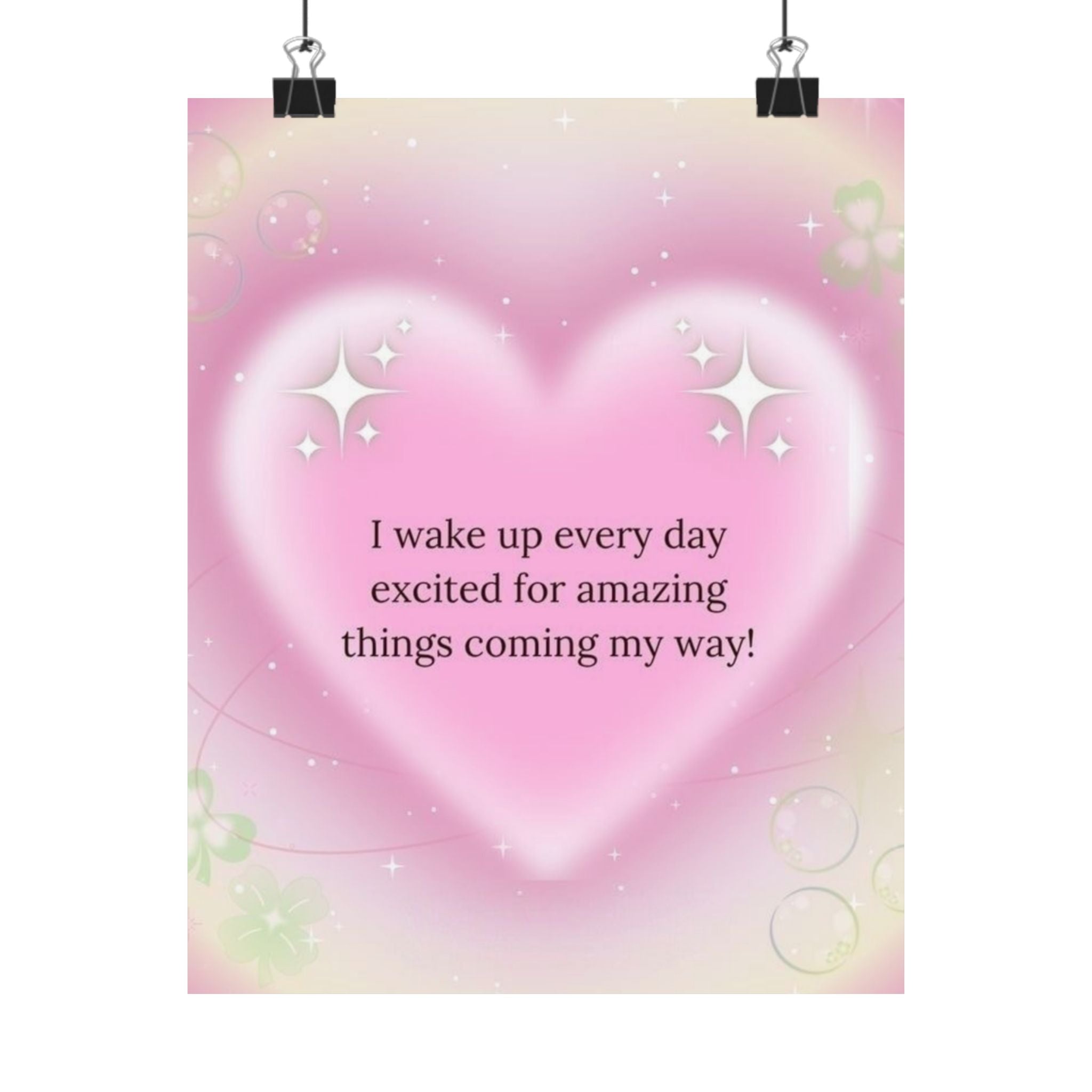 Motivational Heart Poster — “I wake up every day excited for amazing things coming my way!” Printify