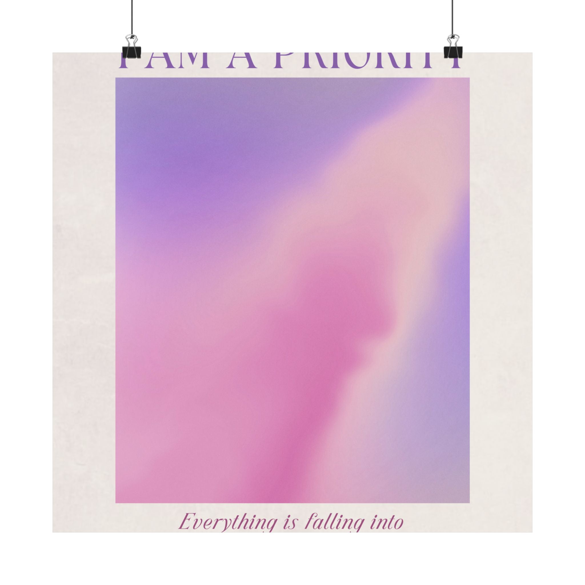 i am a priority matte poster — self-care inspirational wall art Printify