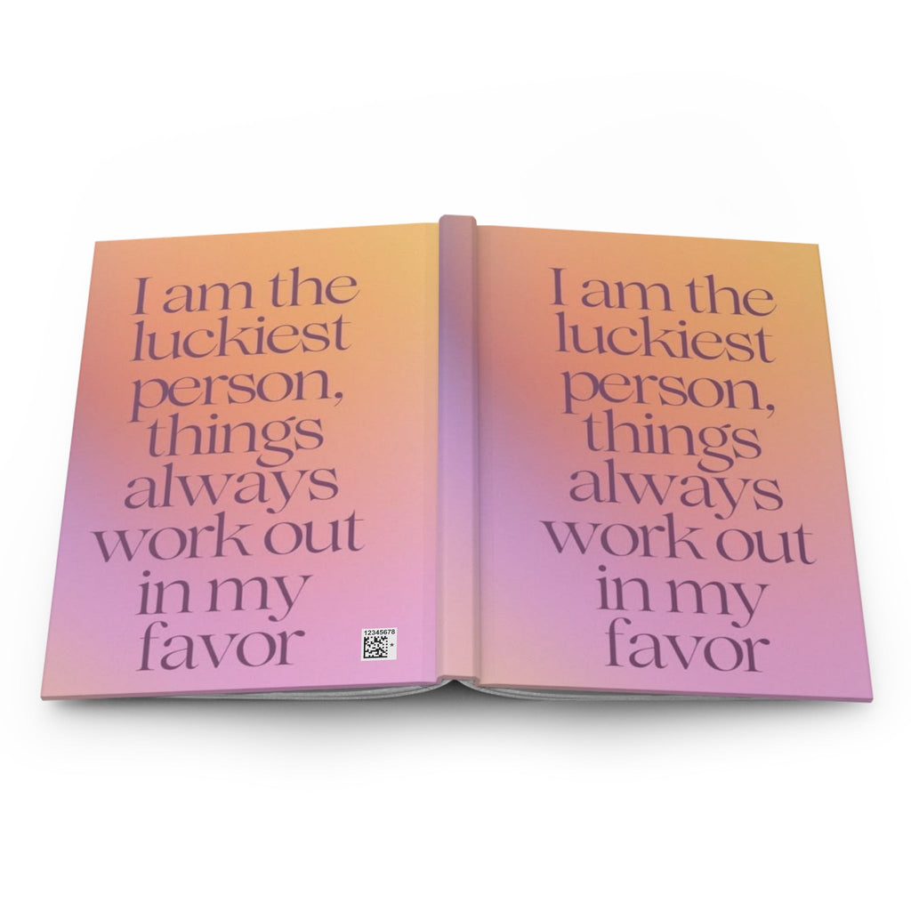 Affirmation Hardcover Journal — “I am the luckiest person, things always work out in my favor” Inspirational Notebook Printify