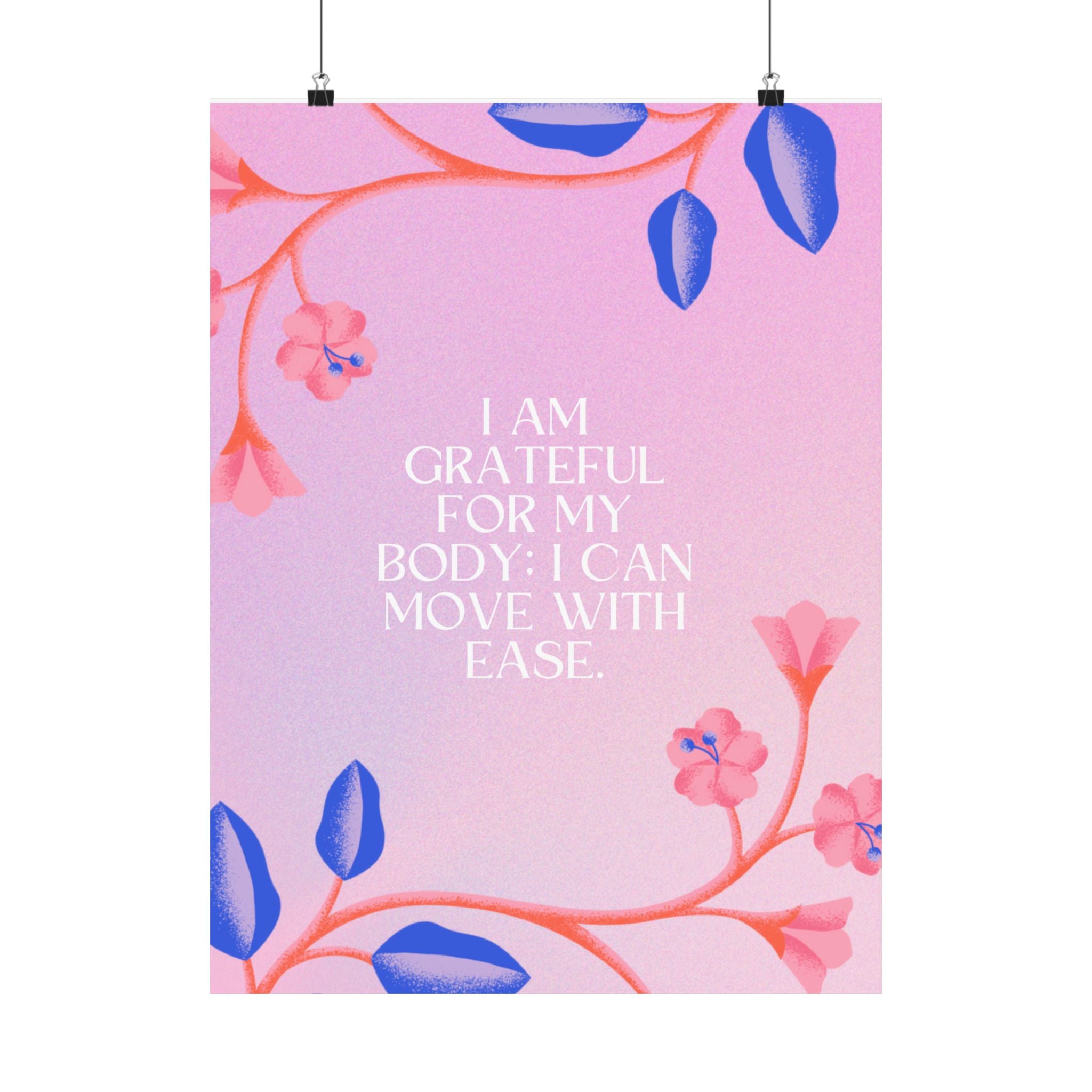 matte poster — "i am grateful for my body: i can move with ease" inspirational floral wall art Printify