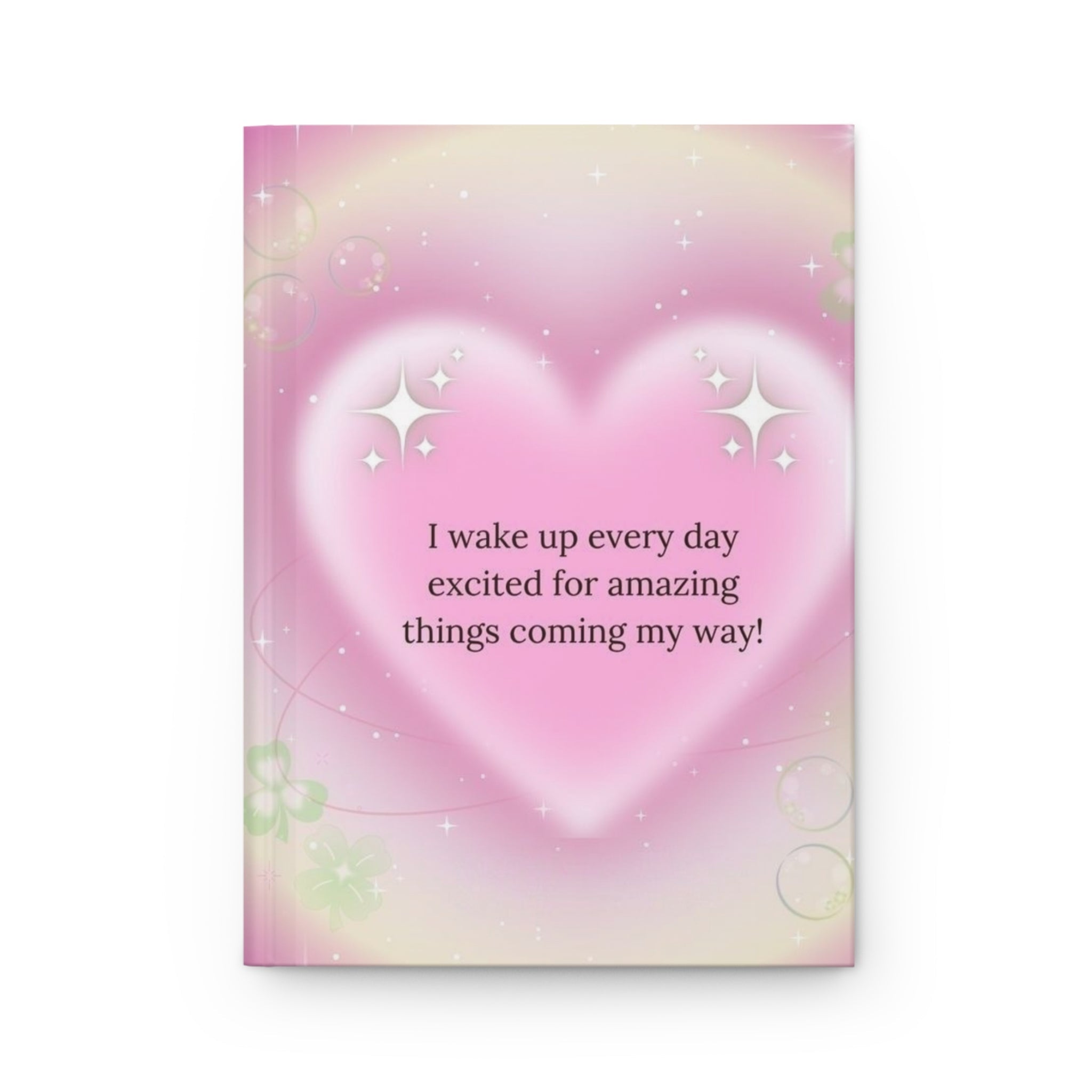 Affirmation Heart Hardcover Journal — “I wake up every day excited for amazing things coming my way!” Printify