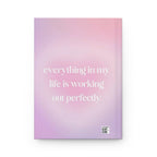 Affirmation Hardcover Journal — "Everything in My Life Is Working Out Perfectly" Printify