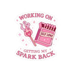 Sticker — "Working On Getting My Spark Back" Self-Love Matchbox Design Printify