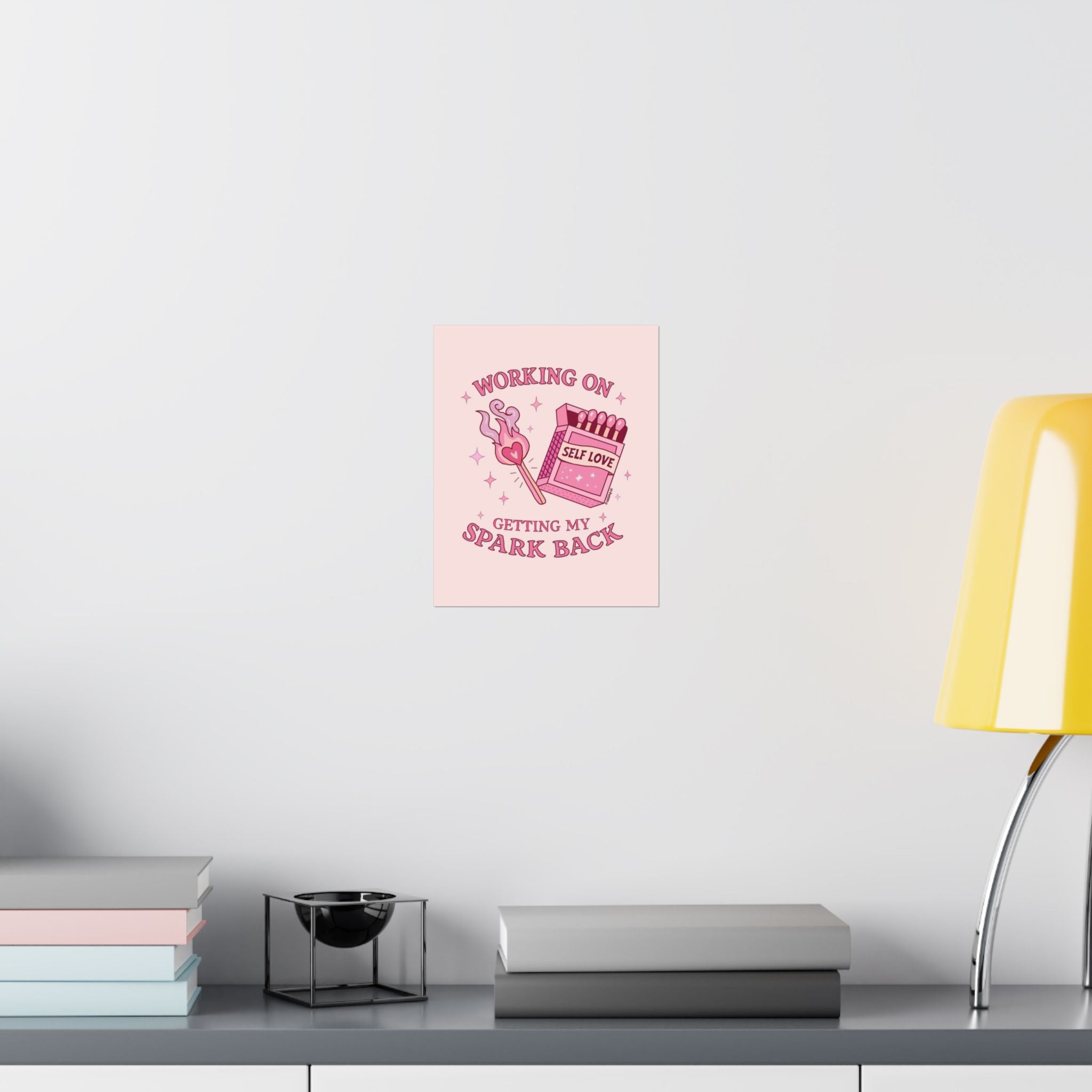 Self Love Poster — "Working on Getting My Spark Back" Matte Vertical Wall Art Printify