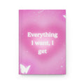 Everything I Want I Get Pink Affirmation Hardcover Journal Printify