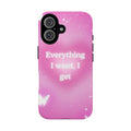 Pink 'Everything I Want, I Get' Protective Phone Case