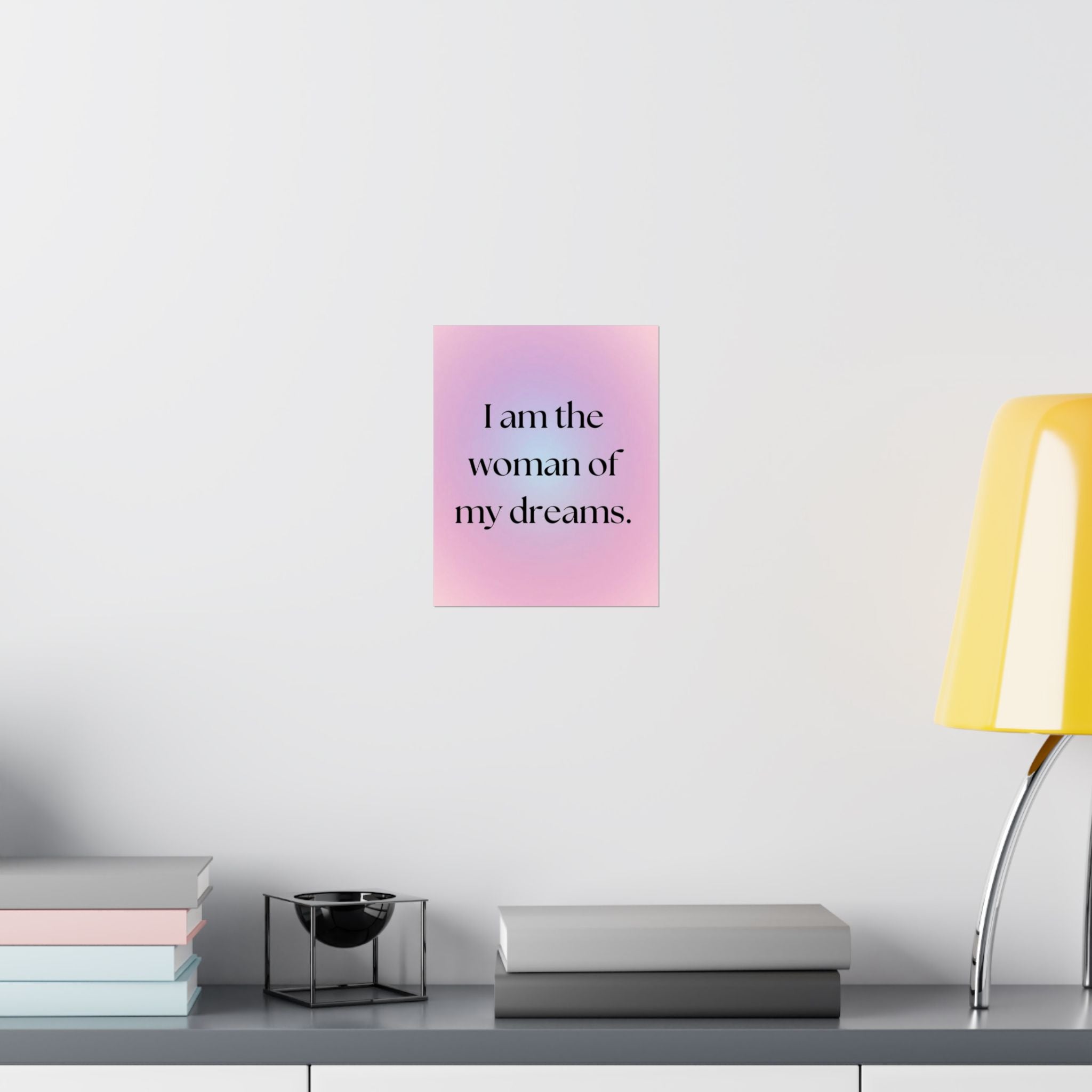 Matte Poster — "I Am the Woman of My Dreams" Inspirational Wall Art Printify