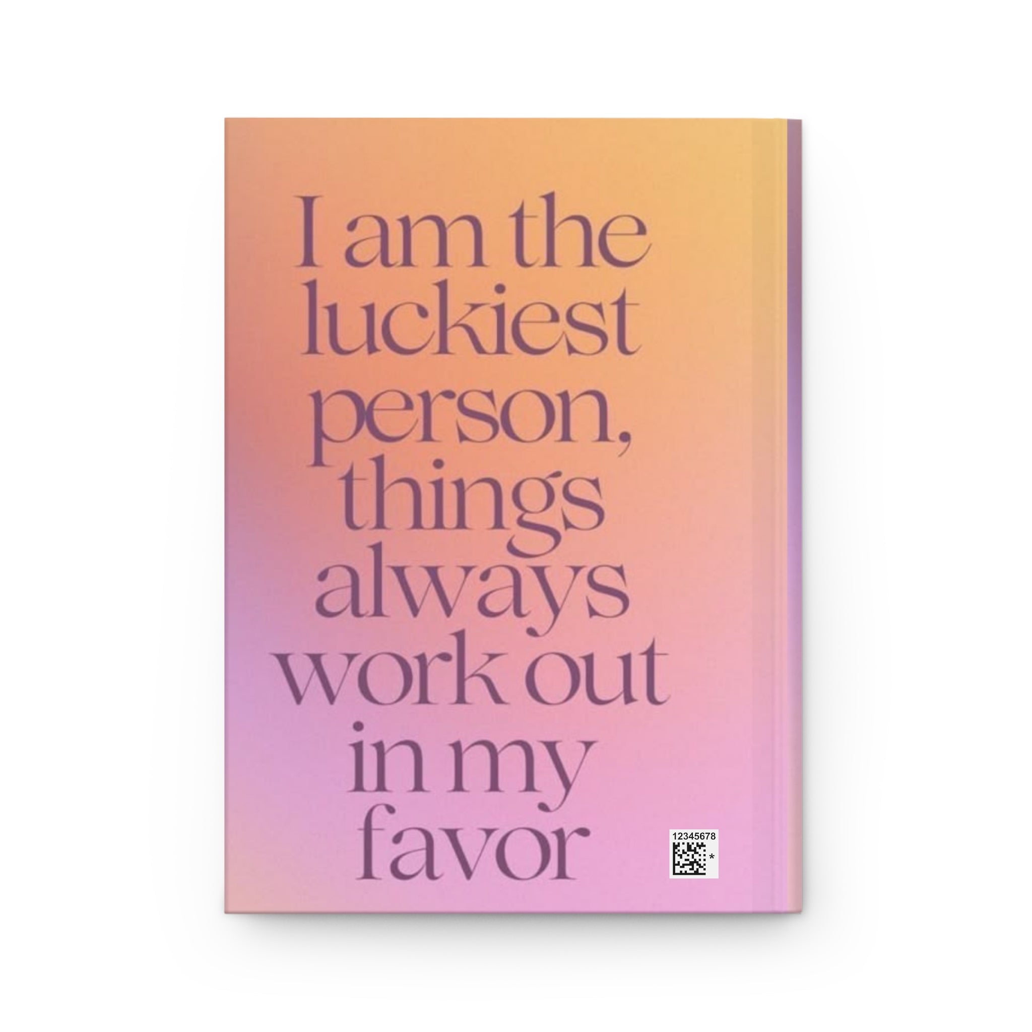 Affirmation Hardcover Journal — “I am the luckiest person, things always work out in my favor” Inspirational Notebook Printify