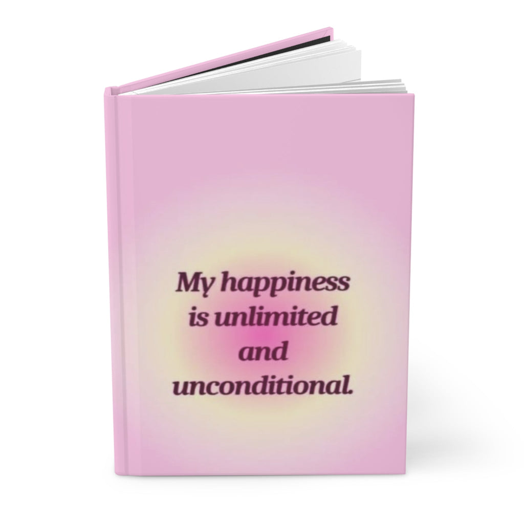 Hardcover Journal — "My happiness is unlimited and unconditional" Pink Affirmation Notebook Printify