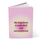 Hardcover Journal — "My happiness is unlimited and unconditional" Pink Affirmation Notebook Printify