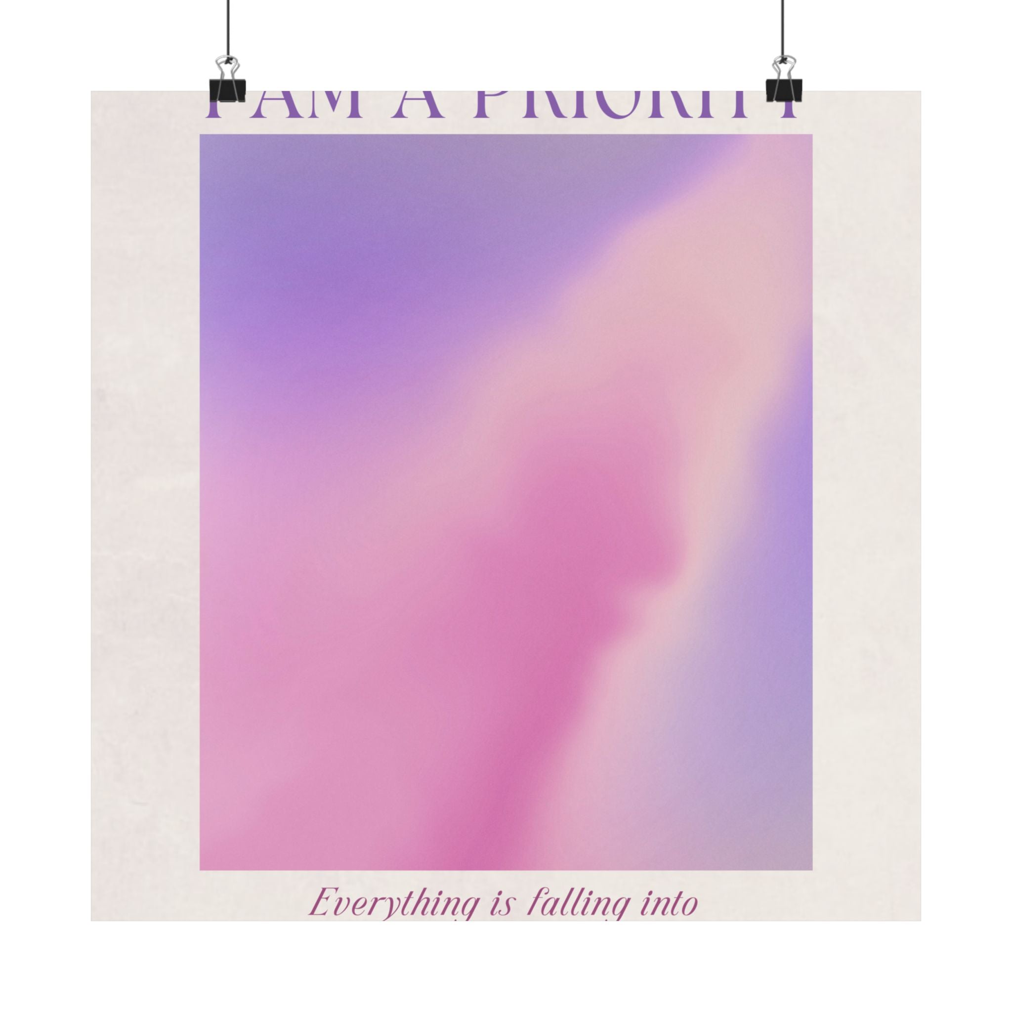 i am a priority matte poster — self-care inspirational wall art Printify