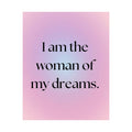 Matte Poster — "I Am the Woman of My Dreams" Inspirational Wall Art Printify