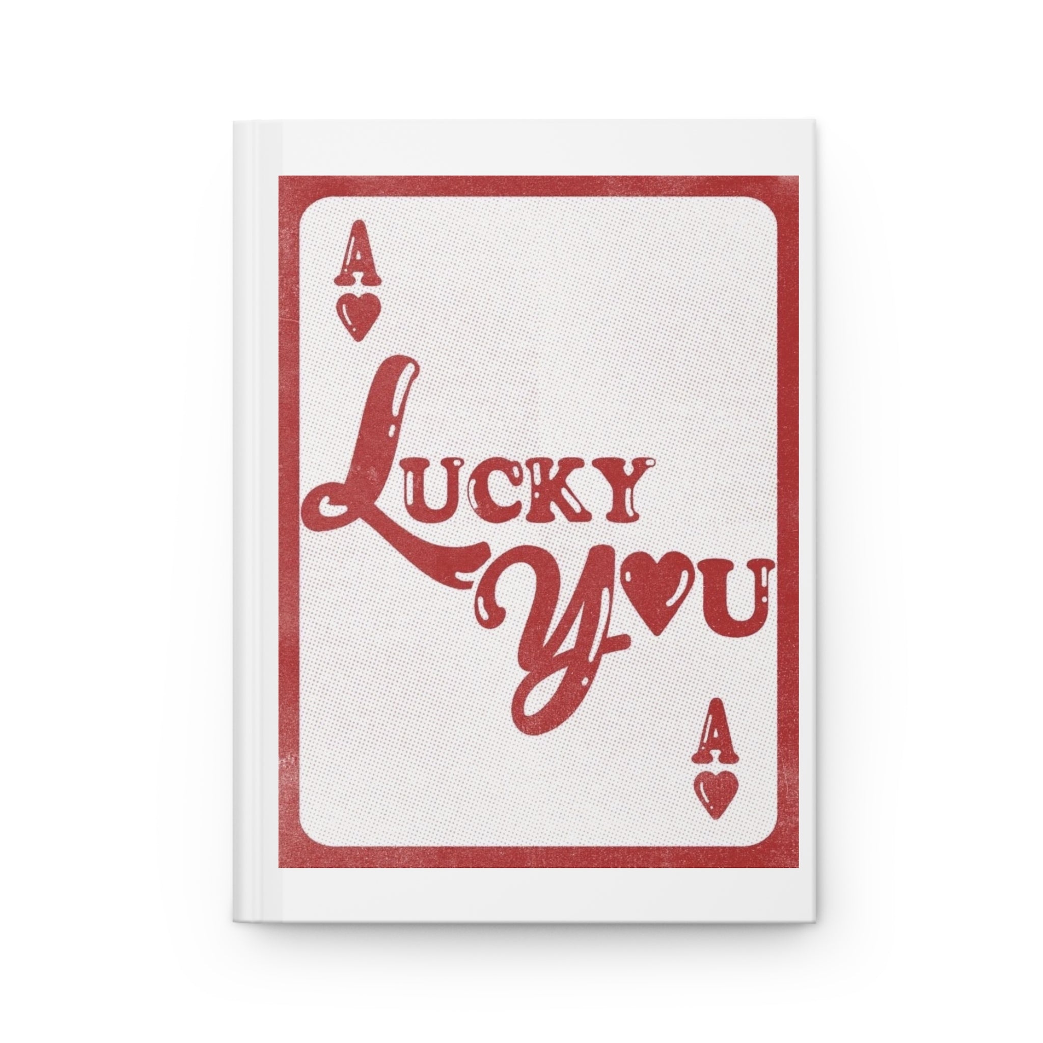 Lucky You Ace of Hearts Hardcover Journal — Vintage Playing Card Love Notebook Printify