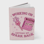 Hardcover Journal — "Working On Getting My Spark Back" Self-Love Pink Notebook for Mental Wellness & Gratitude